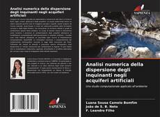 Bookcover of Analisi numerica della dispersione degli inquinanti negli acquiferi artificiali