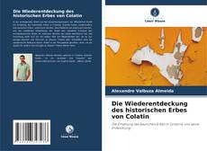 Die Wiederentdeckung des historischen Erbes von Colatin kitap kapağı