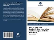 Portada del libro de Der Erlass von Exekutivdekreten ohne verfassungsrechtliche Kontrolle