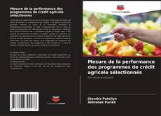 Обложка Mesure de la performance des programmes de crédit agricole sélectionnés