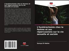 Couverture de L'hystérectomie chez la femme et ses répercussions sur la vie sexuelle et sociale