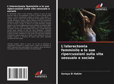 Borítókép a  L'isterectomia femminile e le sue ripercussioni sulla vita sessuale e sociale - hoz