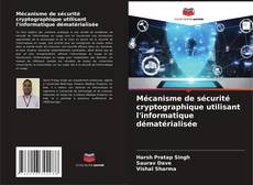 Bookcover of Mécanisme de sécurité cryptographique utilisant l'informatique dématérialisée