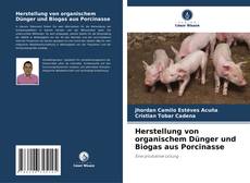 Buchcover von Herstellung von organischem Dünger und Biogas aus Porcinasse