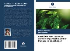 Reaktion von Zea-Mais auf bio-organische und N-Dünger in Sandböden kitap kapağı