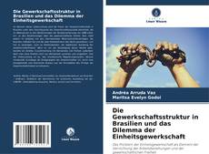 Portada del libro de Die Gewerkschaftsstruktur in Brasilien und das Dilemma der Einheitsgewerkschaft