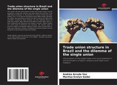 Bookcover of Trade union structure in Brazil and the dilemma of the single union