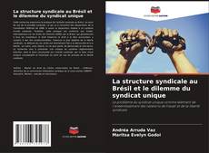 La structure syndicale au Brésil et le dilemme du syndicat unique的封面