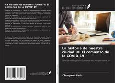 Buchcover von La historia de nuestra ciudad IV: El comienzo de la COVID-19