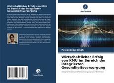 Copertina di Wirtschaftlicher Erfolg von KMU im Bereich der integrierten Gesundheitsversorgung