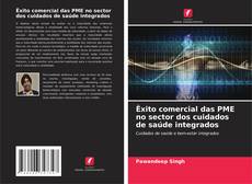 Êxito comercial das PME no sector dos cuidados de saúde integrados kitap kapağı