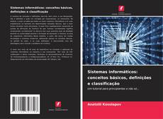 Bookcover of Sistemas informáticos: conceitos básicos, definições e classificação