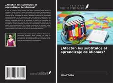 Portada del libro de ¿Afectan los subtítulos al aprendizaje de idiomas?