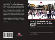 Entre transformation et contraintes : la sécurité à Bogota kitap kapağı