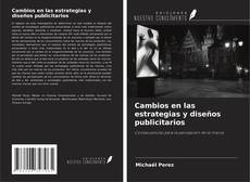 Portada del libro de Cambios en las estrategias y diseños publicitarios