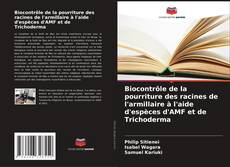 Bookcover of Biocontrôle de la pourriture des racines de l'armillaire à l'aide d'espèces d'AMF et de Trichoderma