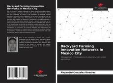 Buchcover von Backyard Farming Innovation Networks in Mexico City