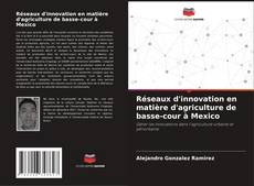 Portada del libro de Réseaux d'innovation en matière d'agriculture de basse-cour à Mexico