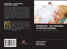 Bookcover of BIONATOR - UN APPAREIL MYOFONCTIONNEL
