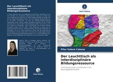 Portada del libro de Der Leuchttisch als interdisziplinäre Bildungsressource