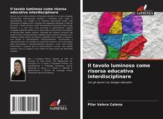 Bookcover of Il tavolo luminoso come risorsa educativa interdisciplinare