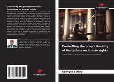 Capa do livro de Controlling the proportionality of limitations on human rights 