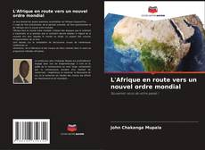 Bookcover of L'Afrique en route vers un nouvel ordre mondial