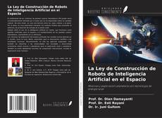 La Ley de Construcción de Robots de Inteligencia Artificial en el Espacio的封面