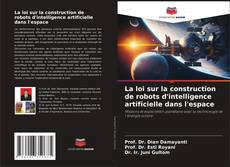 Bookcover of La loi sur la construction de robots d'intelligence artificielle dans l'espace