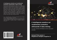 Bookcover of L'intelligenza emotiva sul rendimento scolastico utilizzando il data mining