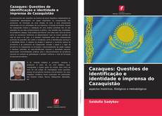 Copertina di Cazaques: Questões de identificação e identidade e imprensa do Cazaquistão