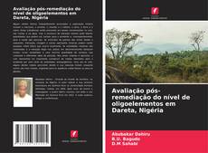 Buchcover von Avaliação pós-remediação do nível de oligoelementos em Dareta, Nigéria