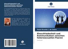 Ehezufriedenheit und Kommunikation zwischen heterosexuellen Paaren kitap kapağı