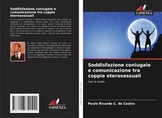Bookcover of Soddisfazione coniugale e comunicazione tra coppie eterosessuali