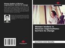 Capa do livro de Women leaders in Mexican organisations: barriers to change 
