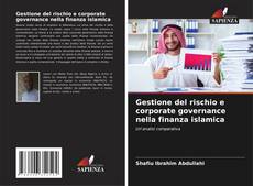 Capa do livro de Gestione del rischio e corporate governance nella finanza islamica 