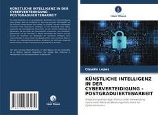 KÜNSTLICHE INTELLIGENZ IN DER CYBERVERTEIDIGUNG - POSTGRADUIERTENARBEIT kitap kapağı