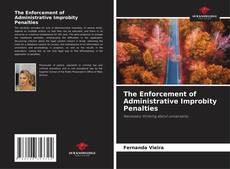 Bookcover of The Enforcement of Administrative Improbity Penalties