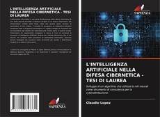 L'INTELLIGENZA ARTIFICIALE NELLA DIFESA CIBERNETICA - TESI DI LAUREA kitap kapağı