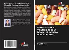 Обложка Formulazione e valutazione di un idrogel di farmaco antipertensivo