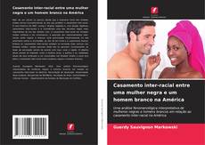 Casamento inter-racial entre uma mulher negra e um homem branco na América的封面