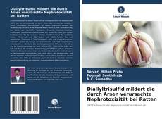 Portada del libro de Diallyltrisulfid mildert die durch Arsen verursachte Nephrotoxizität bei Ratten