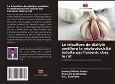 Copertina di Le trisulfure de diallyle améliore la néphrotoxicité induite par l'arsenic chez le rat