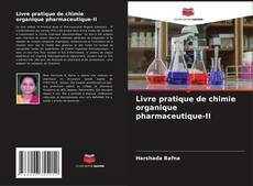 Copertina di Livre pratique de chimie organique pharmaceutique-II