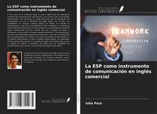 Couverture de La ESP como instrumento de comunicación en inglés comercial