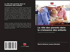 Capa do livro de Le rôle des parents dans la croissance des enfants 