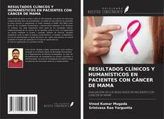 RESULTADOS CLÍNICOS Y HUMANÍSTICOS EN PACIENTES CON CÁNCER DE MAMA kitap kapağı