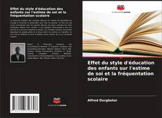 Copertina di Effet du style d'éducation des enfants sur l'estime de soi et la fréquentation scolaire