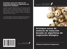 Bookcover of Arranque suave de motores de inducción basado en algoritmos de inspiración biológica