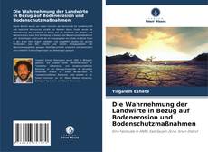 Copertina di Die Wahrnehmung der Landwirte in Bezug auf Bodenerosion und Bodenschutzmaßnahmen